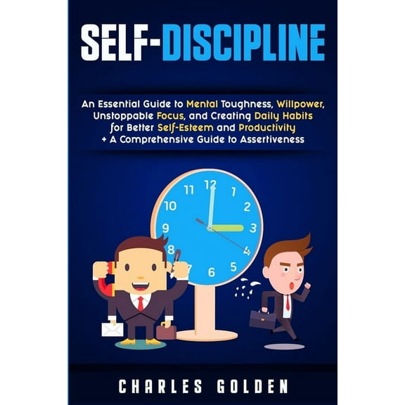 Self-Discipline: An Essential Guide to Mental Toughness, Willpower, Unstoppable Focus, and Creating Daily Habits for Bet, (Paperback)