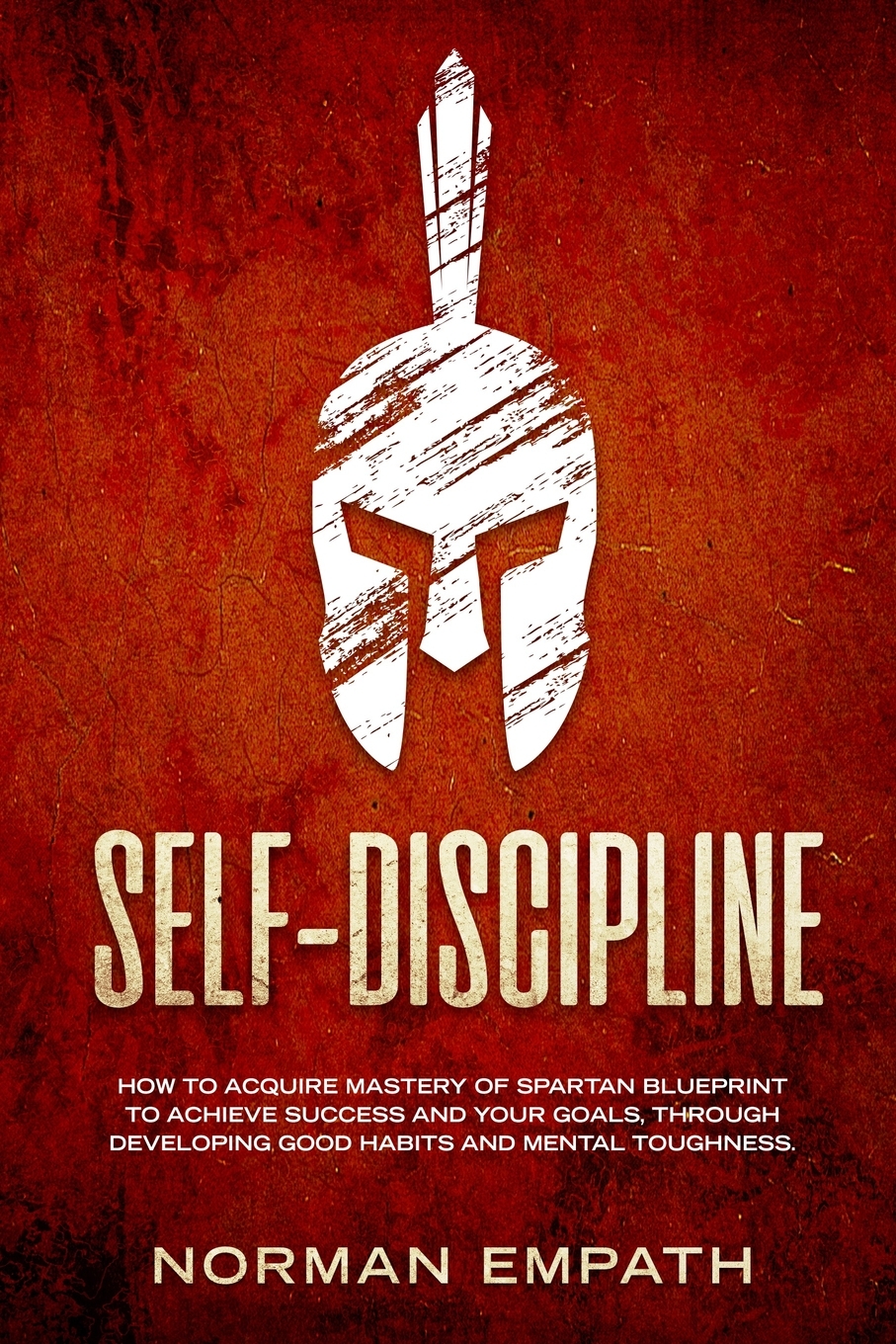 self-discipline-how-to-acquire-mastery-of-spartan-blueprint-to-achieve