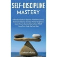 thumbnail image 1 of Self-Discipline Mastery: A Practical Guide to Improve YOUR Self Control, Overcome Failures, Develop Mental Toughness. Learn How to Successfully Achieve YOUR Long-Term Goals the Easy Way. (Paperback), 1 of 1
