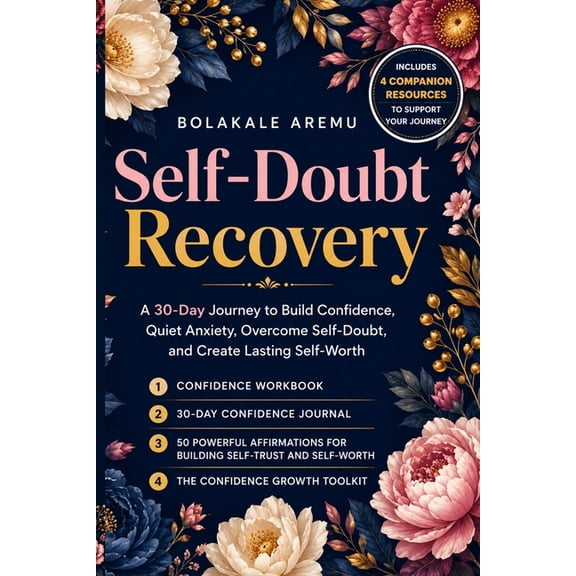 Self-Doubt Recovery: A 30-Day Journey to Build Confidence, Quiet Anxiety, Overcome Self-Doubt, and Create Lasting Self-W, (Paperback)