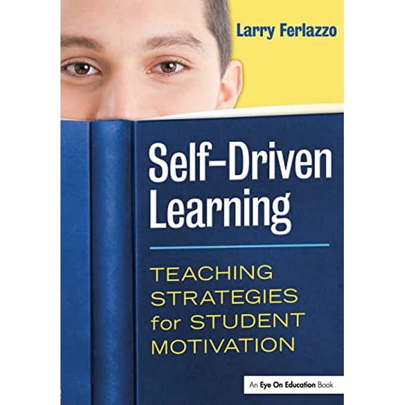 Pre-Owned Self-Driven Learning: Teaching Strategies for Student Motivation (Paperback) 1596672390 9781596672390