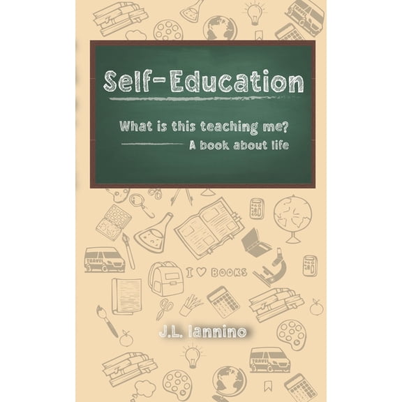 Self-Education: What is this teaching me? A book about life, (Paperback)