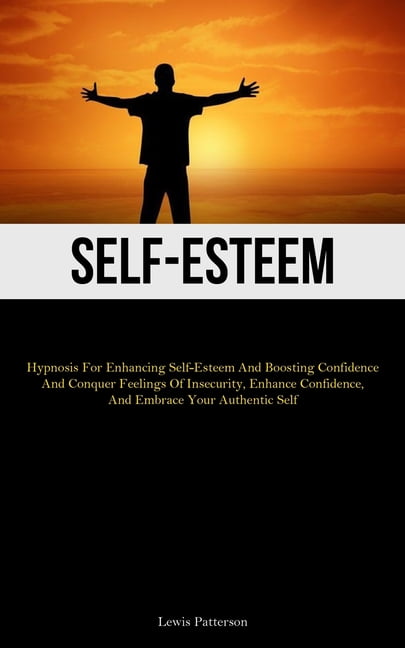 Self-esteem: Hypnosis For Enhancing Self-esteem And Boosting Confidence 