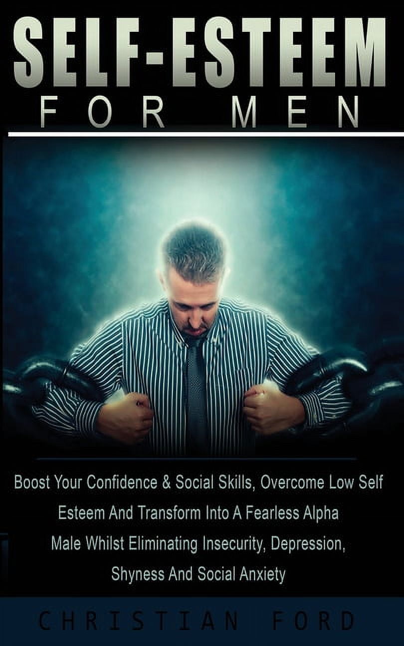 Self Esteem for Men : Boost Your Confidence & Social Skills, Overcome ...