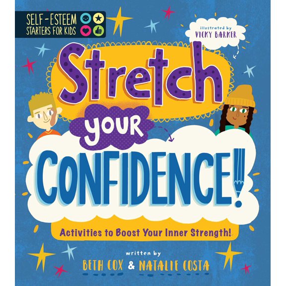 Self-Esteem Starters for Kids: Self-Esteem Starters for Kids: Stretch Your Confidence! : Activities to Boost Your Inner Strength! (Paperback)