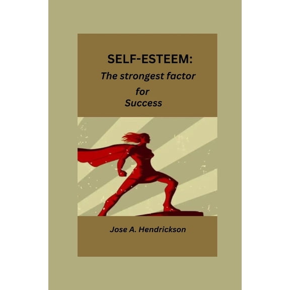Self-Esteem : The strongest factor for success (Paperback)