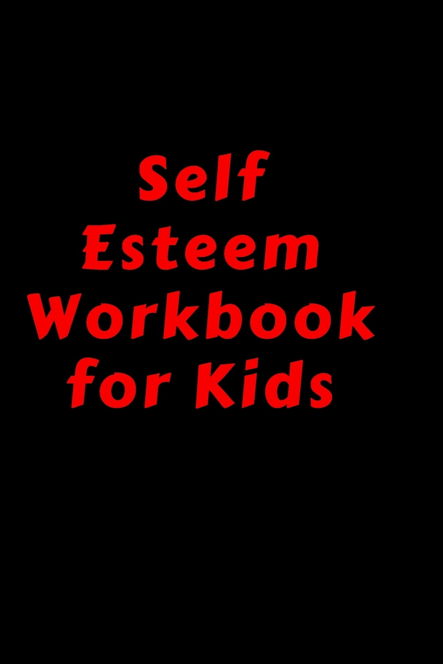 Self Esteem Workbook For Kids: Self Care, Motivational, Positivity