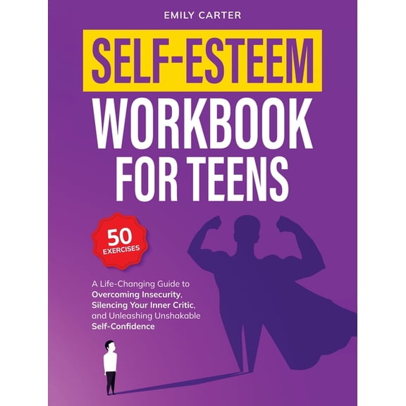 Life Skill Handbooks Self-Esteem Workbook for Teens: A Life-Changing Guide to Overcoming Insecurity, Silencing Your Inner Critic, and Unleash, Book 14, (Hardcover)
