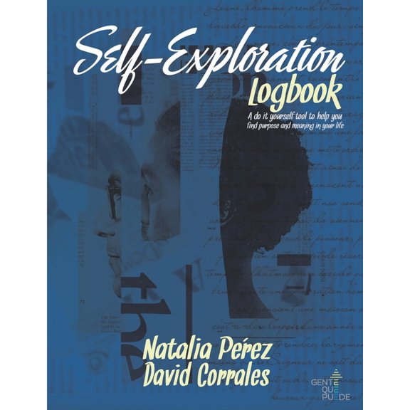 Self-Exploration Logbook: A do it yourself tool to help you find purpose and meaning in your life, (Paperback)
