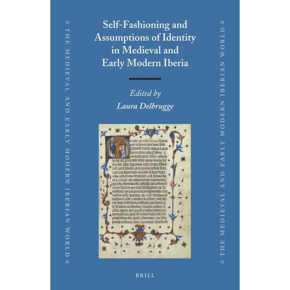 Self-Fashioning and Assumptions of Identity in Medieval and Early Modern Iberia, (Hardcover)