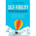 thumbnail image 1 of Self-Fidelity: How being true to yourself uplifts your working life, (Paperback), 1 of 1