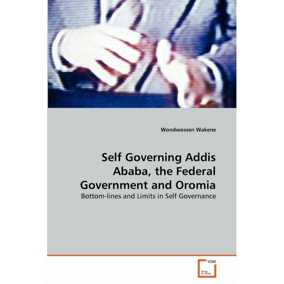 Self Governing Addis Ababa, the Federal Government and Oromia (Paperback)