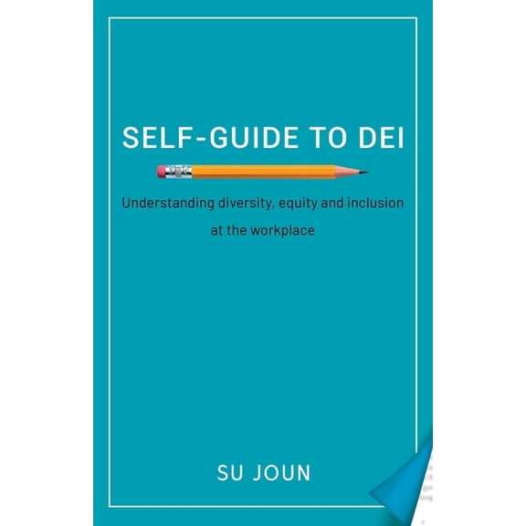 Self-Guide to DEI: Understanding diversity, equity, and inclusion at the workplace, (Paperback)