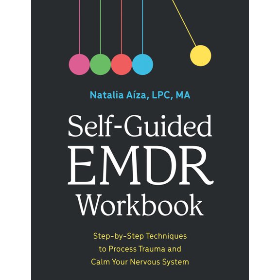 Self-Guided EMDR Workbook: Step-By-Step Techniques to Process Trauma and Calm Your Nervous System, (Paperback)