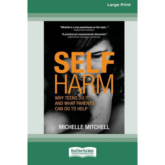 Self Harm: Why Teens Do It And What Parents Can Do To Help (Large Print 16 Pt Edition), (Paperback)