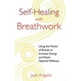 thumbnail image 1 of Self-Healing with Breathwork: Using the Power of Breath to Increase Energy and Attain Optimal Wellness, (Paperback), 1 of 1