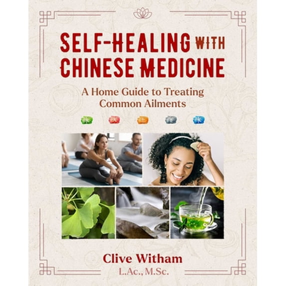 Pre-Owned Self-Healing with Chinese Medicine: A Home Guide to Treating Common Ailments (Paperback) 1644117053 9781644117057