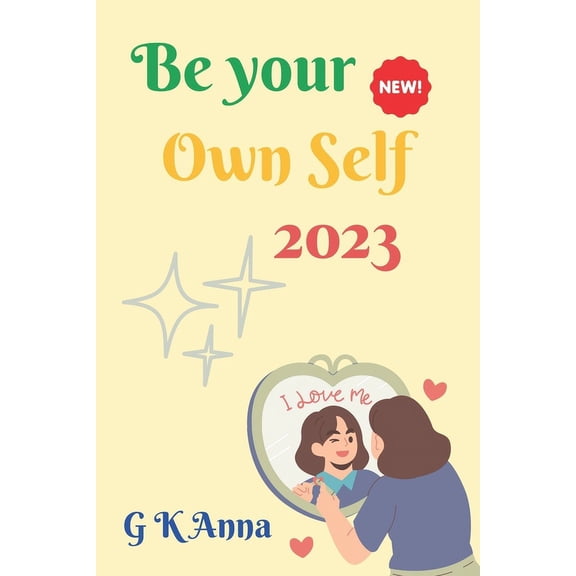 Self-Help: Be Your Own Self 2023: A Guide to Self-Discovery and Authenticity (Paperback)