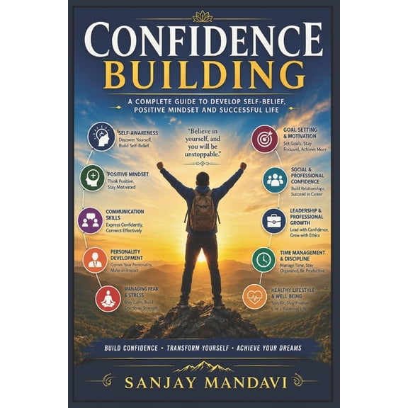 Self Help Books by Sanjay Mandavi Confidence Building: A Complete Guide to Develop Self Belief, Positive Mindset & Successful Life, Book 27, (Paperback)