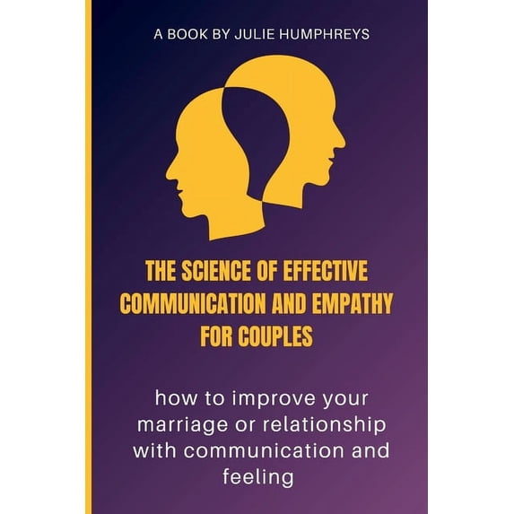 Self Help Books: The Science Of Effective Communication And Empathy For Couples (Paperback)