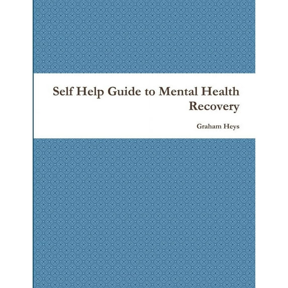 Self Help Guide to Mental Health Recovery, (Paperback)