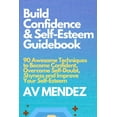 thumbnail image 1 of Self-Help and Improvement Build Confidence and Self Esteem Guidebook: 90 Awesome Techniques to Become Confident, Overcome Self-Doubt, Shyness and , Book 1, (Paperback), 1 of 1