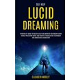thumbnail image 1 of Self Help: Lucid Dreaming: Spirituality Guide for Better Sleep and Manifest Big Dreams Using Astral Projection Magic and, (Paperback), 1 of 1