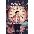 thumbnail image 1 of Self-Help: Master Your Time: Practical Guide To Effective Time Management (Paperback), 1 of 1
