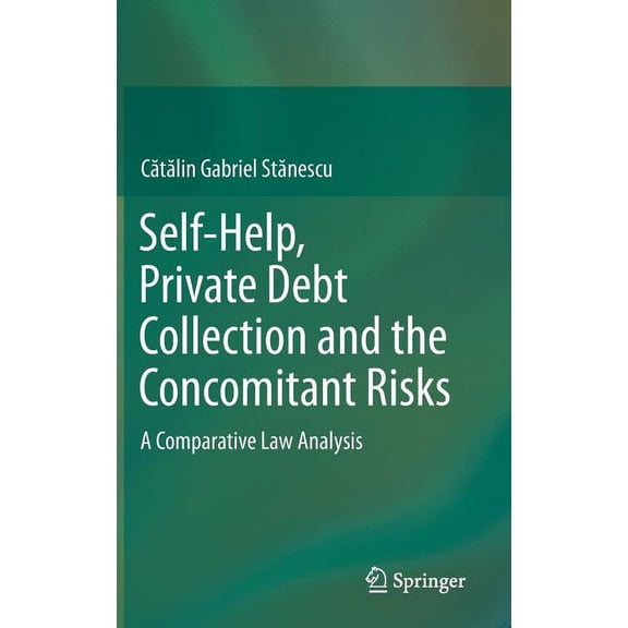 Self-Help, Private Debt Collection and the Concomitant Risks: A Comparative Law Analysis, (Hardcover)