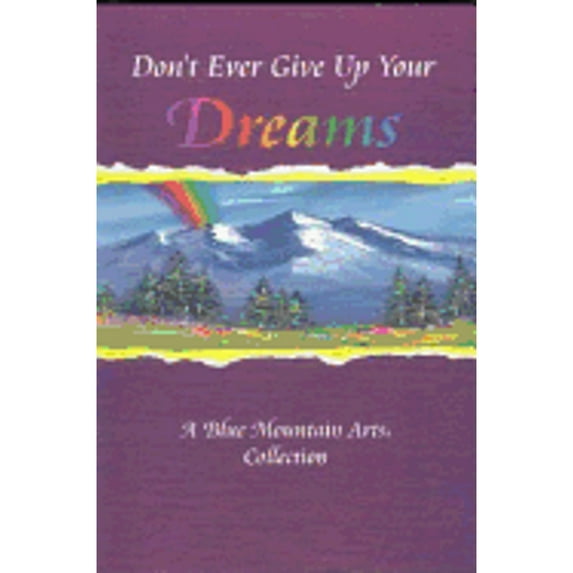 Don't Ever Give Up Your Dreams: A Collection of Poems (Paperback) by Susan Polis Schutz, Blue Mountain Arts (Creator)