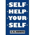 thumbnail image 1 of -Self-Help-Your-Self- Paperback 1637511663 9781637511664 J E Kurtz, 1 of 1