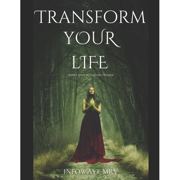 Self Help & Personal Development Transform Your Life: Simple Steps to Lasting Change, Book 3, (Paperback)