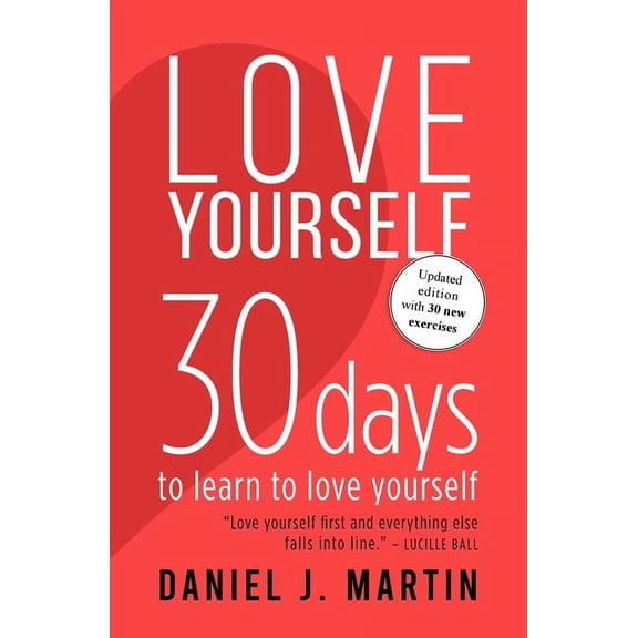Self-Help and Personal Development Love Yourself: 30 days to learn to love yourself, (Paperback)