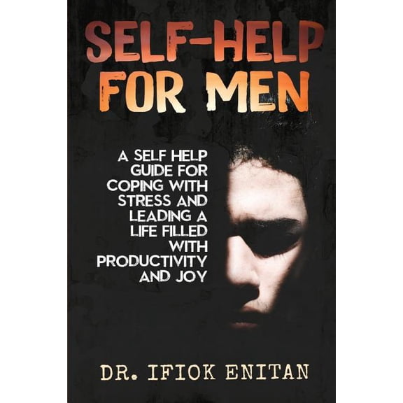 Herman Kynaston: Self Help for Men: A Self-Help Guide for Coping with Stress and Leading a Life Filled with Productivity and Joy (Paperback)