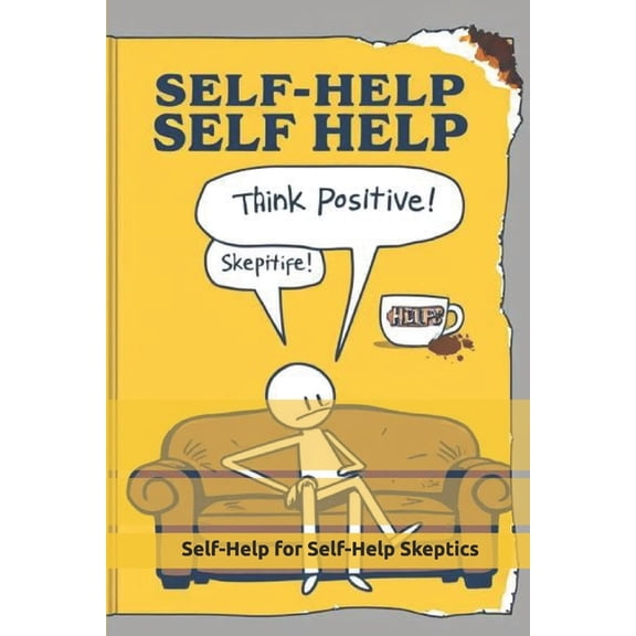 Self-Help for Self-Help Skeptics: A No-BS Guide to Not Losing Your Mind, (Paperback)