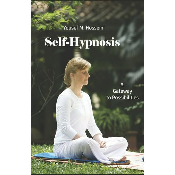 Self-Hypnosis: A Gateway To Possibilities (Paperback)