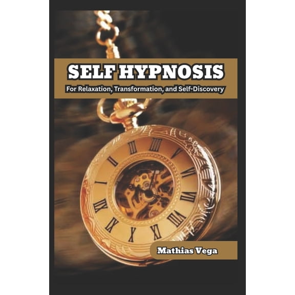 Self Hypnosis for Relaxation, Transformation, and Self-Discovery, (Paperback)