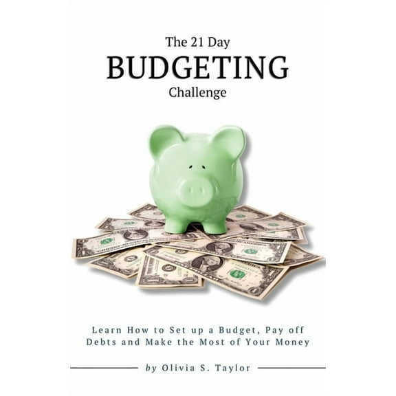 Self-Improvement Challenges The 21 Day Budgeting Challenge: Learn How to Set up a Budget, Pay of Debts and Make the Most of Your Money, Book 9, (Paperback)