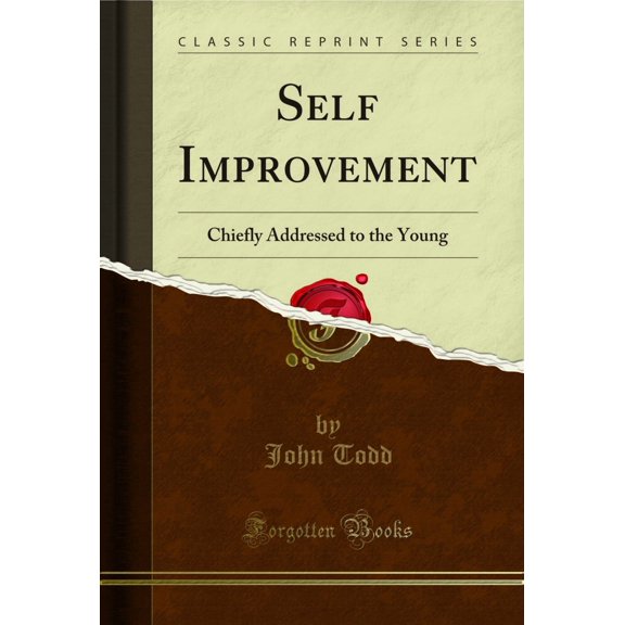 Self Improvement: Chiefly Addressed to the Young (Classic Reprint)