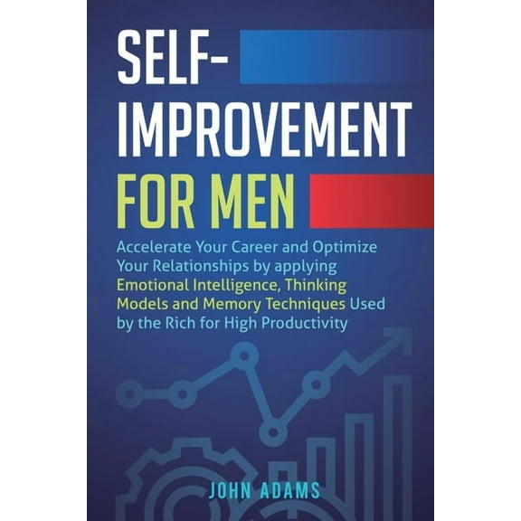 Self Development Self-Improvement for Men: Accelerate Your Career and Optimize Your Relationships by applying Emotional Intelligence, Thi, (Paperback)