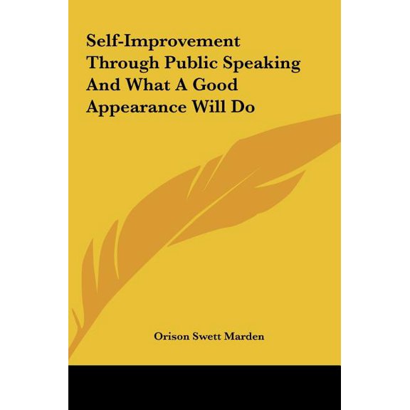 Self-Improvement Through Public Speaking And What A Good Appearance Will Do (Hardcover)