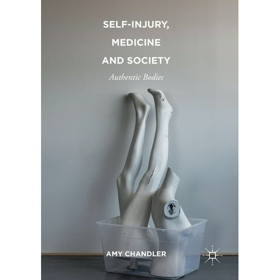 Self-Injury, Medicine and Society: Authentic Bodies, (Paperback)