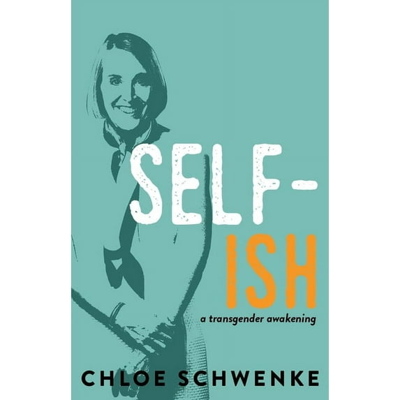 Self-Ish: A Transgender Awakening, (Paperback)