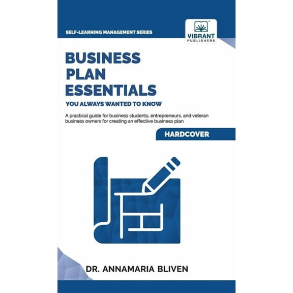 Self-Learning Management Business Plan Essentials You Always Wanted To Know: A Practical Guide to Writing Effective Business Plans, Market Analys, (Hardcover)