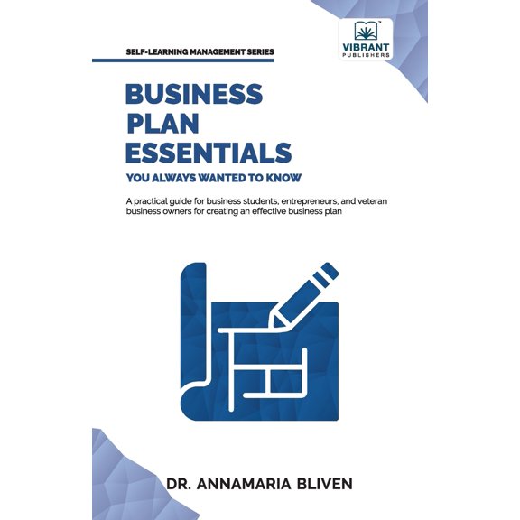 Pre-Owned Business Plan Essentials You Always Wanted To Know: A Practical Guide to Writing Effective Business (Paperback) by Vibrant Publishers, Dr. Bliven