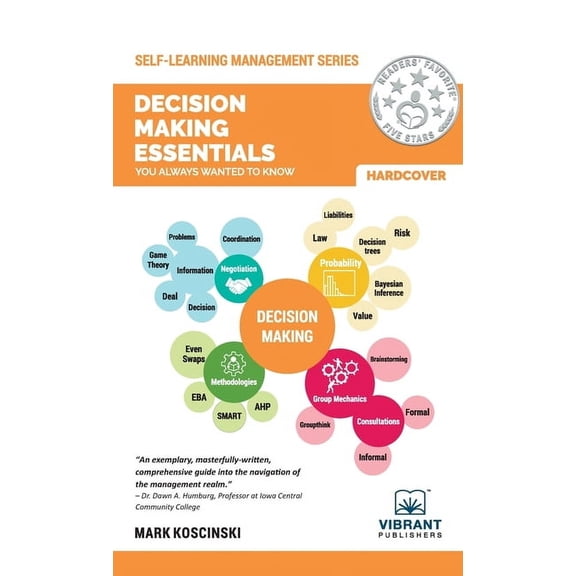 Self-Learning Management Decision Making Essentials You Always Wanted to Know: A Practical Guide to Heuristics, Probability, Game Theory, Scenari, (Hardcover)