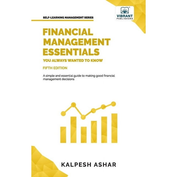 Self-Learning Management Financial Management Essentials You Always Wanted To Know: A Simple Guide to Financial Statement Analysis, Capital Budge, (Paperback)
