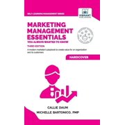 Self-Learning Management Marketing Management Essentials You Always Wanted To Know A Practical Guide to Strategic Planning, Marketing Budgets, D, Hardcover