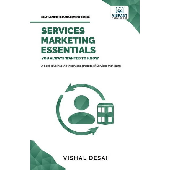 Self-Learning Management Services Marketing Essentials You Always Wanted to Know: Service Quality Models, Pricing Strategies, Marketing Mix, Cons, (Paperback)