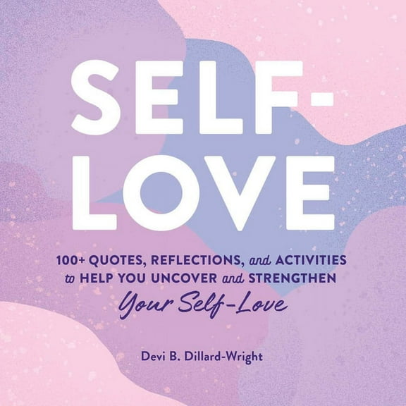 Self-Love: 100+ Quotes, Reflections, and Activities to Help You Uncover and Strengthen Your Self-Love, (Hardcover)